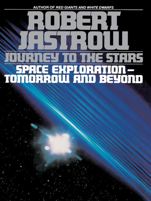 Title details for Journey to the Stars by Robert Jastrow - Available